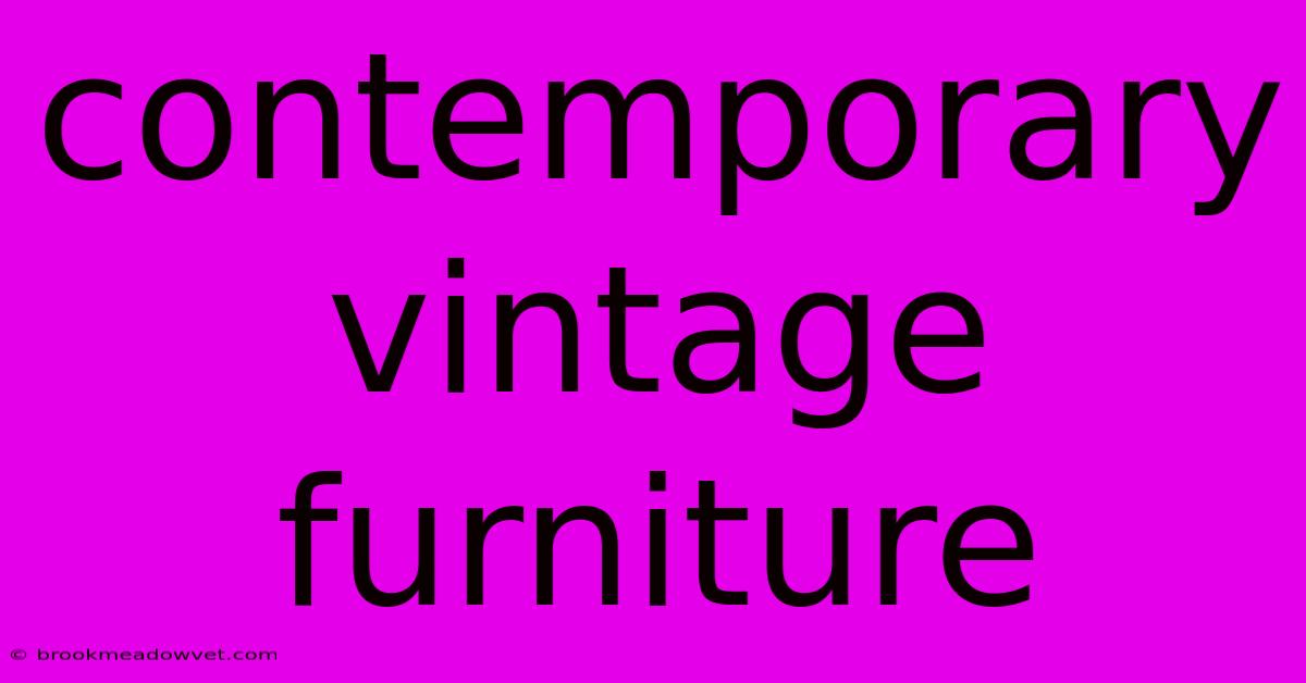 Contemporary Vintage Furniture