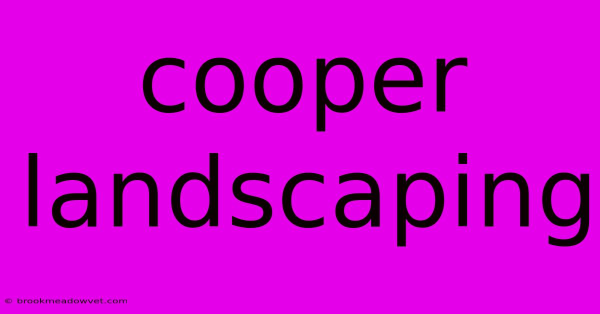 Cooper Landscaping