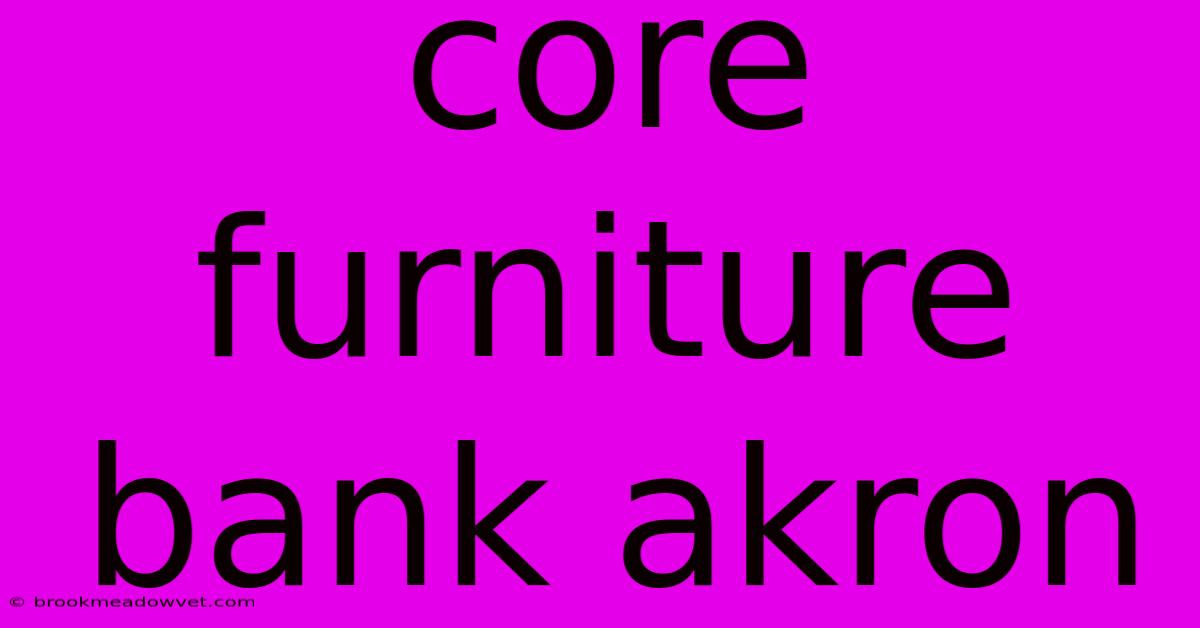 Core Furniture Bank Akron