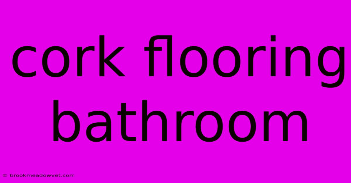 Cork Flooring Bathroom