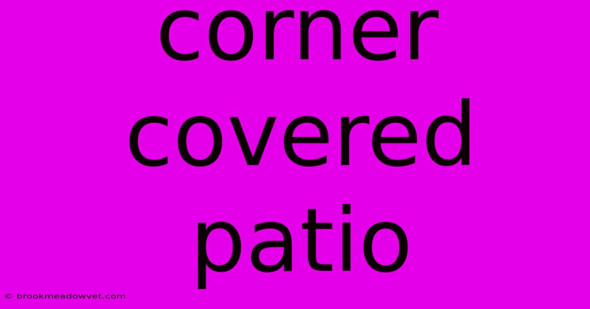 Corner Covered Patio