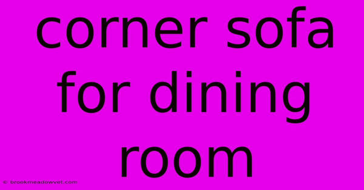 Corner Sofa For Dining Room