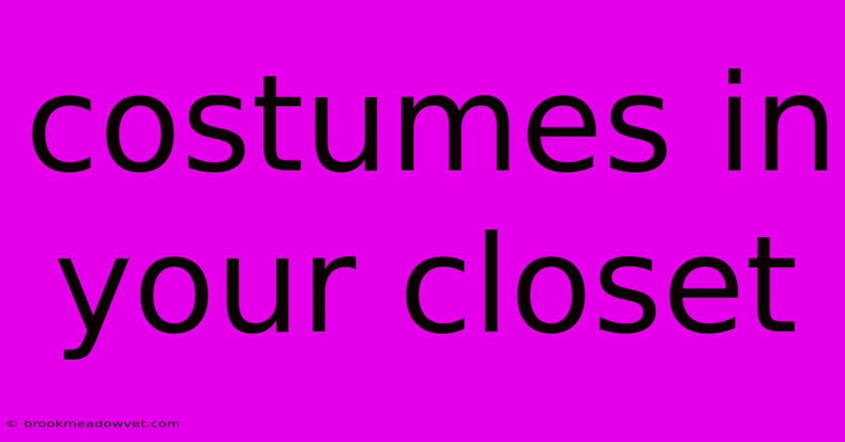 Costumes In Your Closet