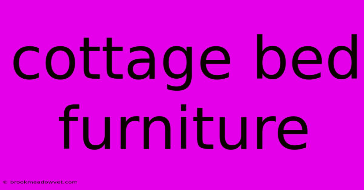 Cottage Bed Furniture