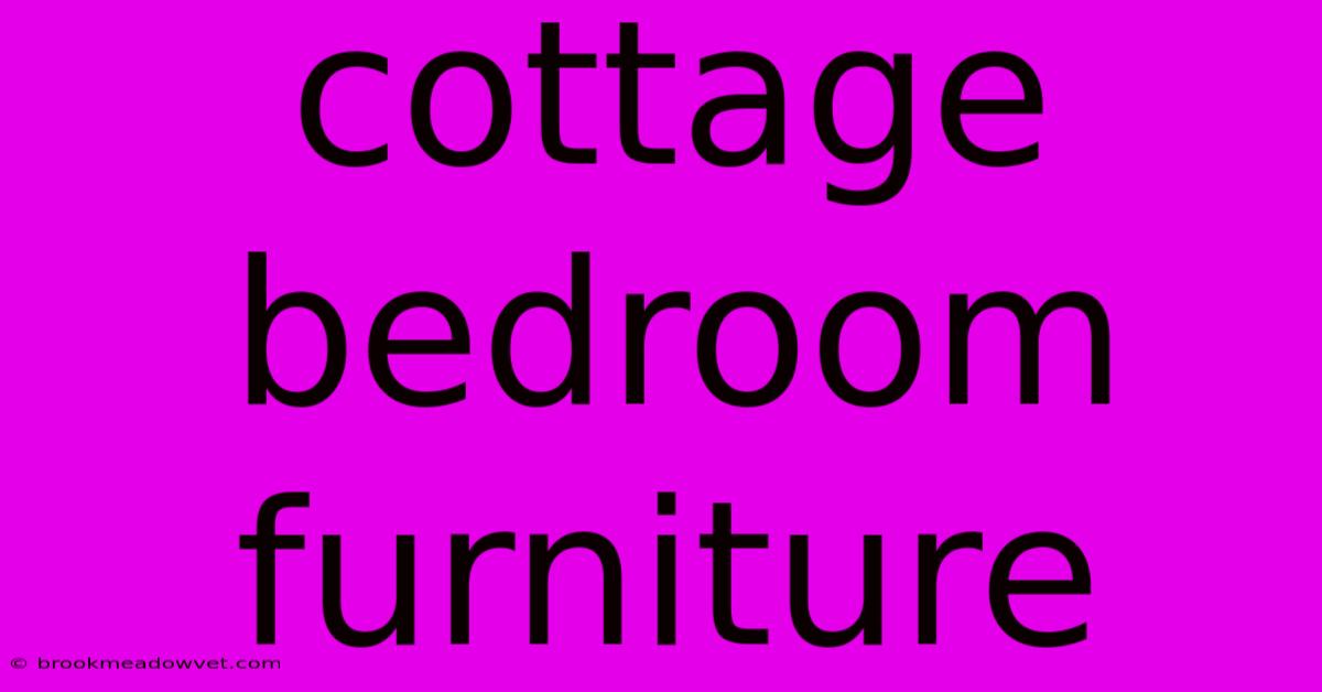 Cottage Bedroom Furniture