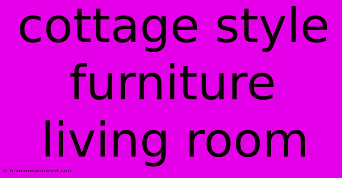 Cottage Style Furniture Living Room