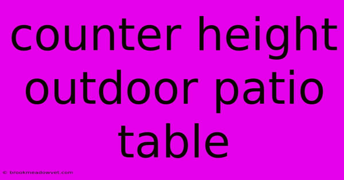 Counter Height Outdoor Patio Table