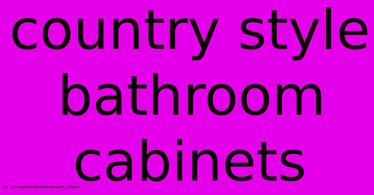 Country Style Bathroom Cabinets