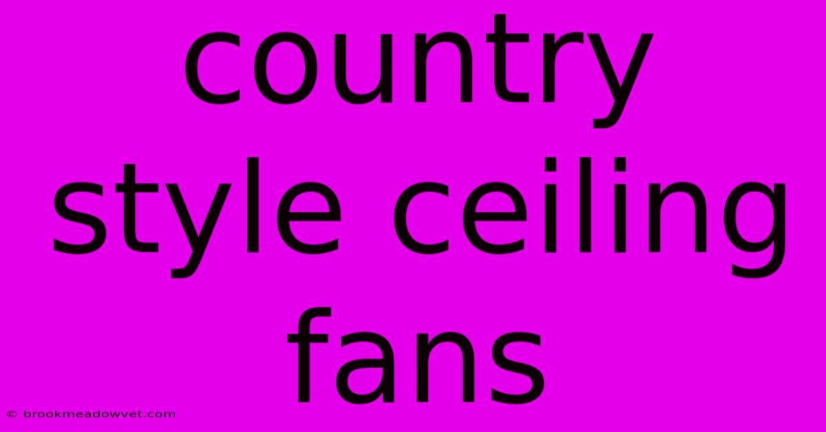 Country Style Ceiling Fans