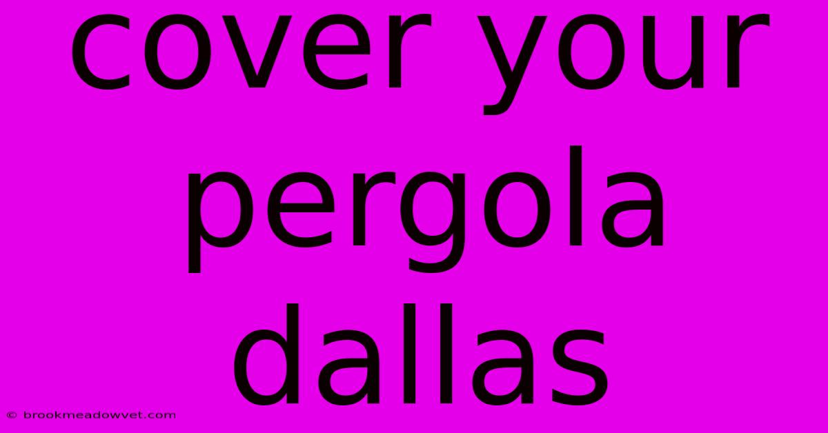 Cover Your Pergola Dallas