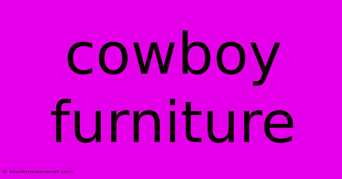 Cowboy Furniture