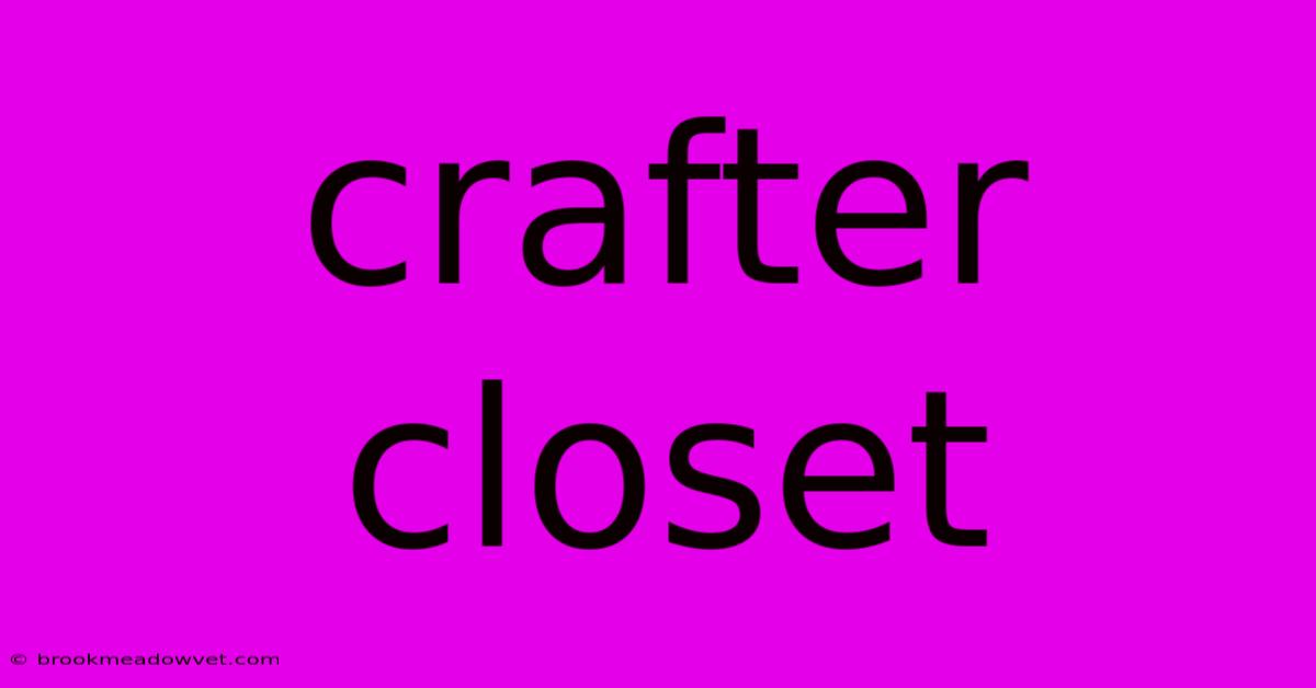 Crafter Closet