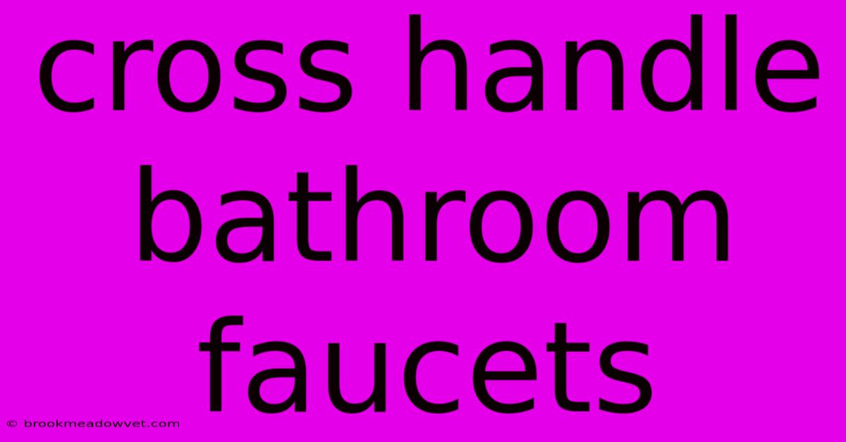 Cross Handle Bathroom Faucets