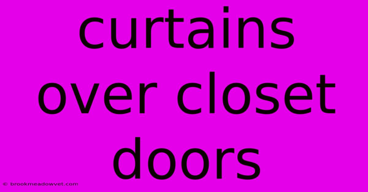 Curtains Over Closet Doors