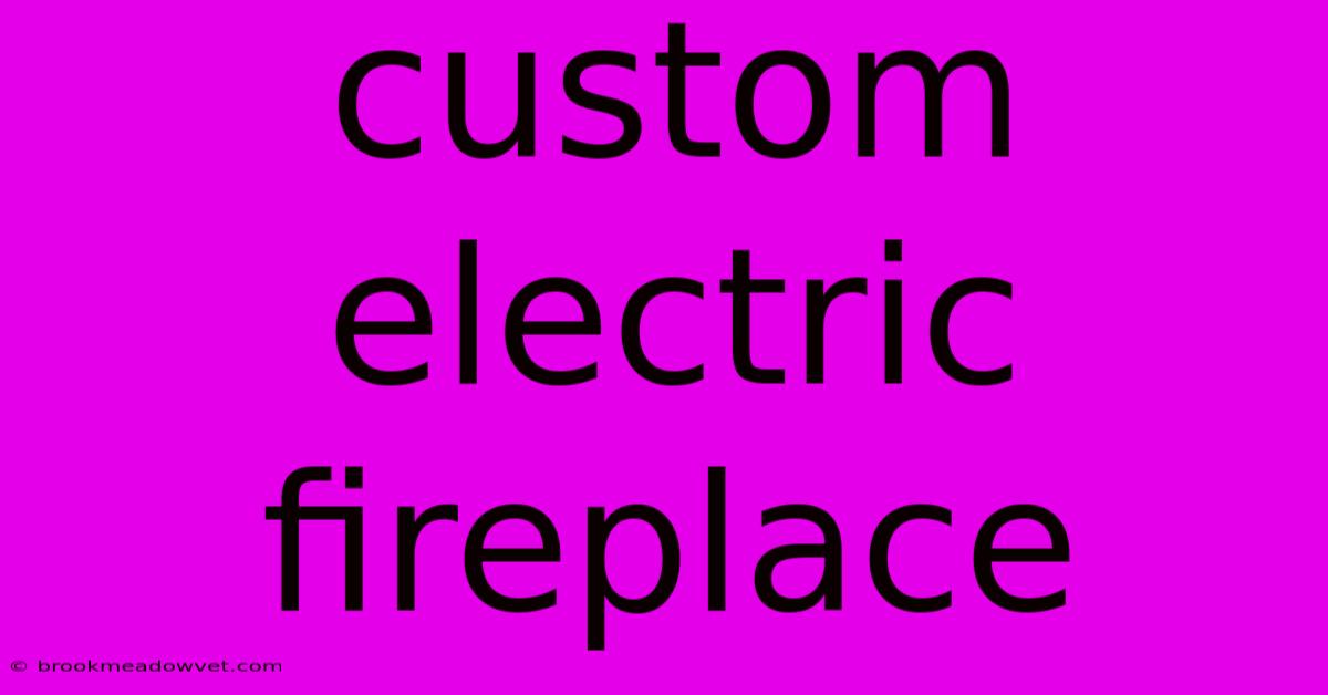 Custom Electric Fireplace