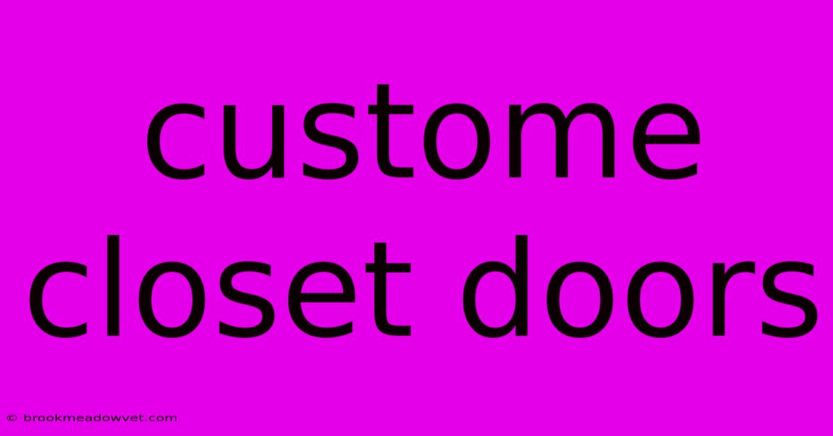 Custome Closet Doors