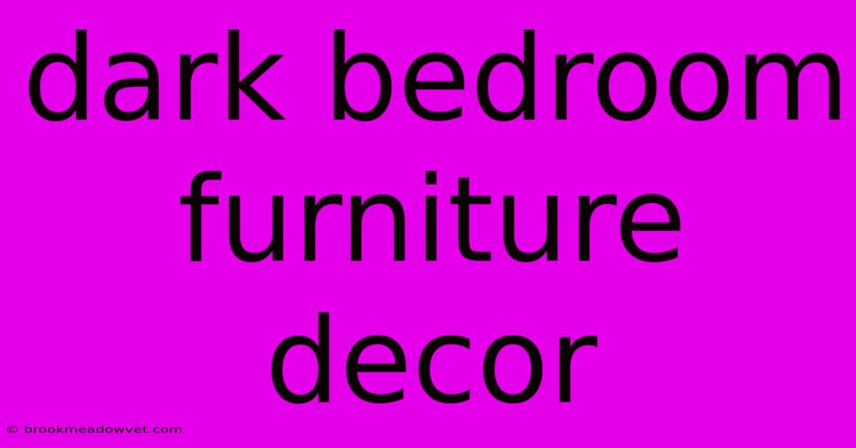 Dark Bedroom Furniture Decor