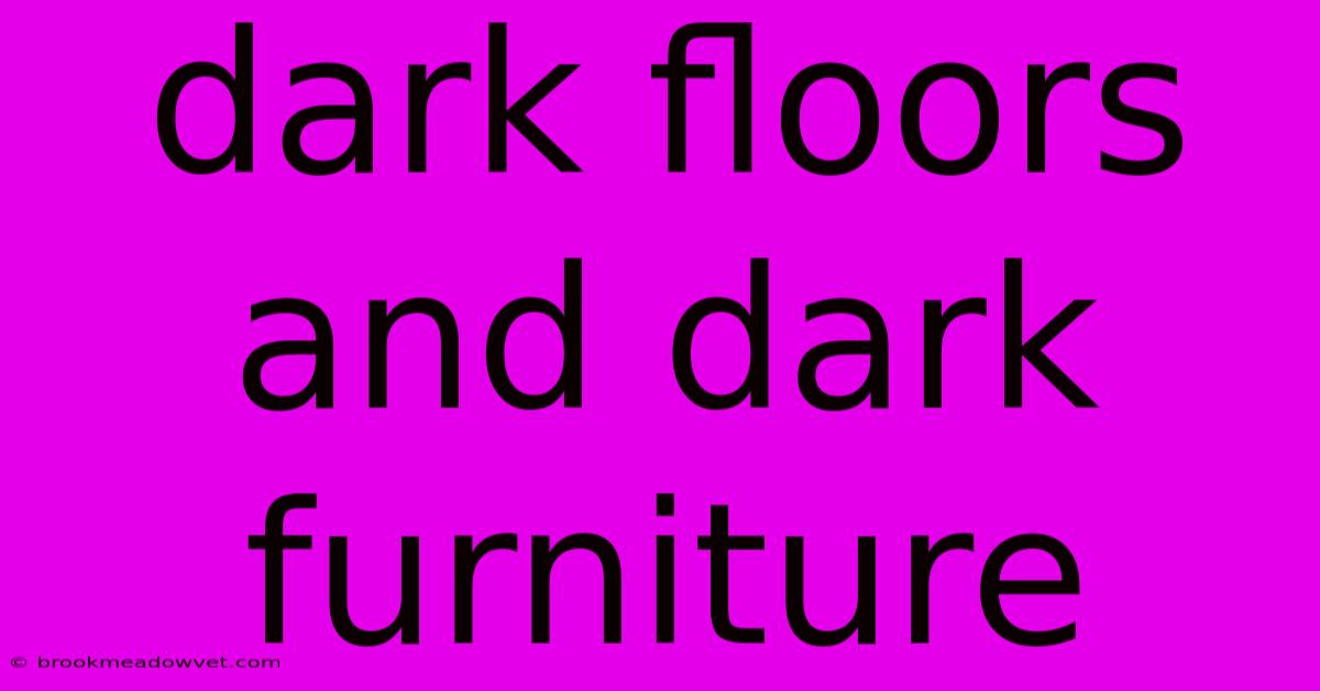 Dark Floors And Dark Furniture