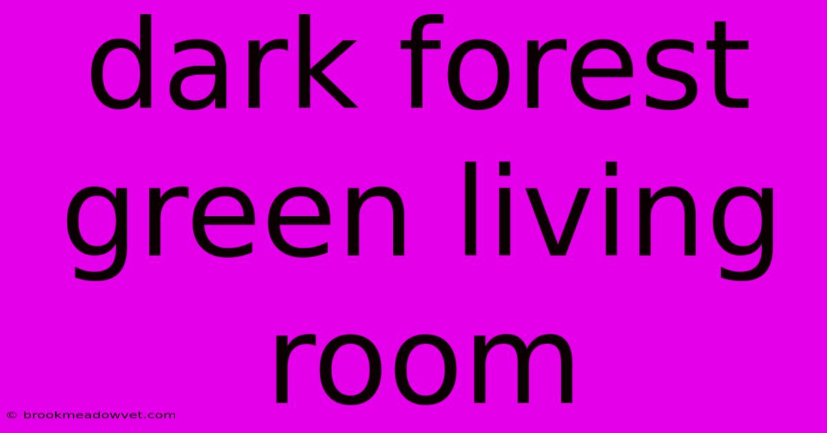 Dark Forest Green Living Room