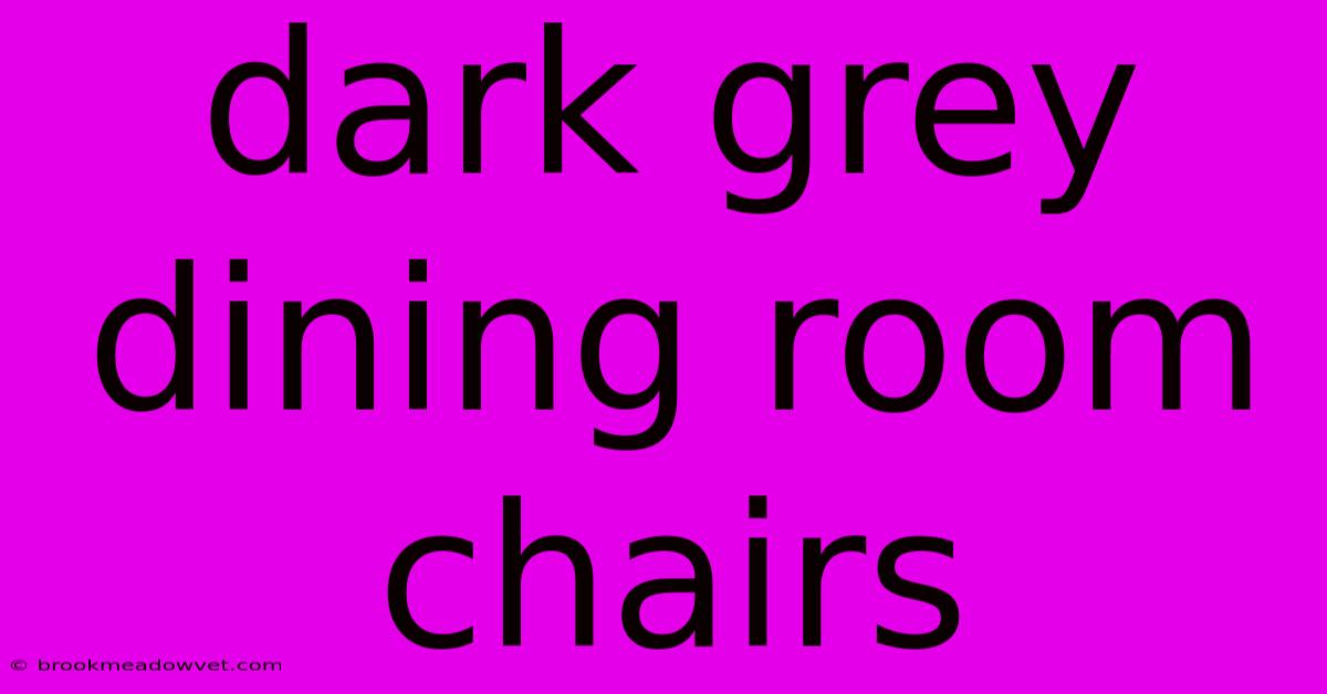 Dark Grey Dining Room Chairs