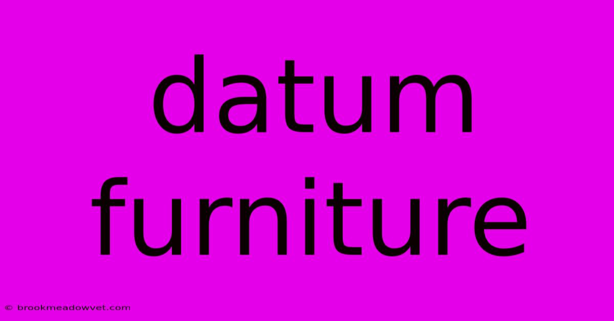 Datum Furniture