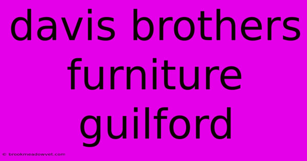 Davis Brothers Furniture Guilford