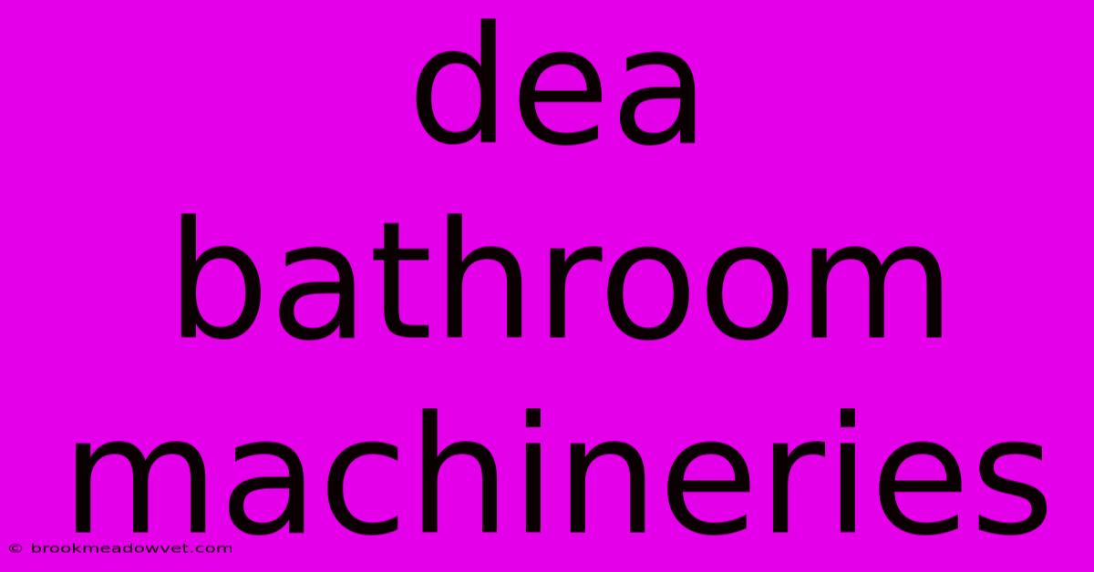 Dea Bathroom Machineries