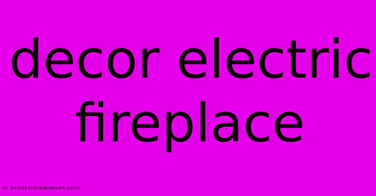 Decor Electric Fireplace