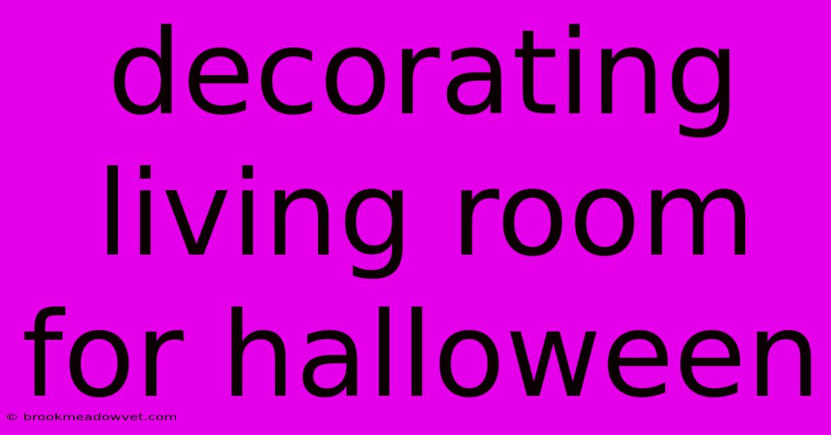 Decorating Living Room For Halloween