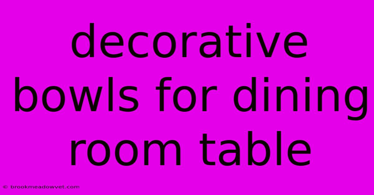 Decorative Bowls For Dining Room Table