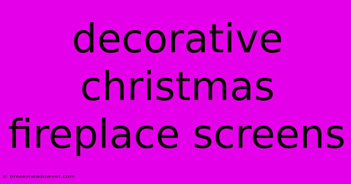 Decorative Christmas Fireplace Screens