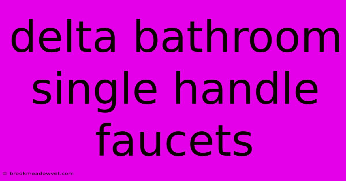 Delta Bathroom Single Handle Faucets