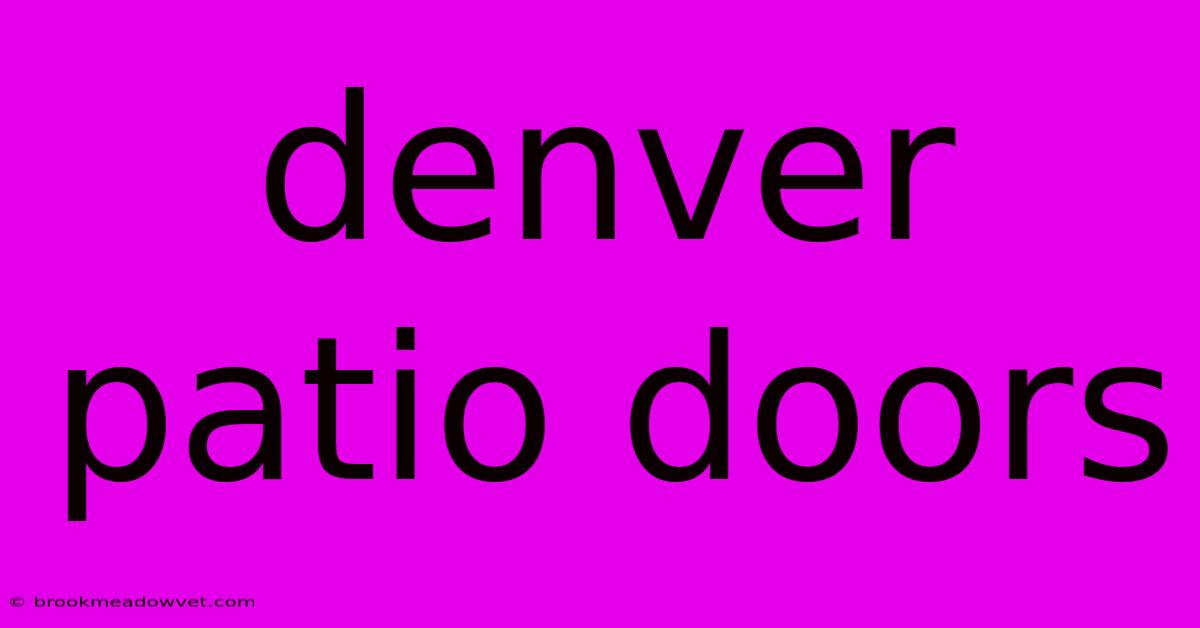 Denver Patio Doors