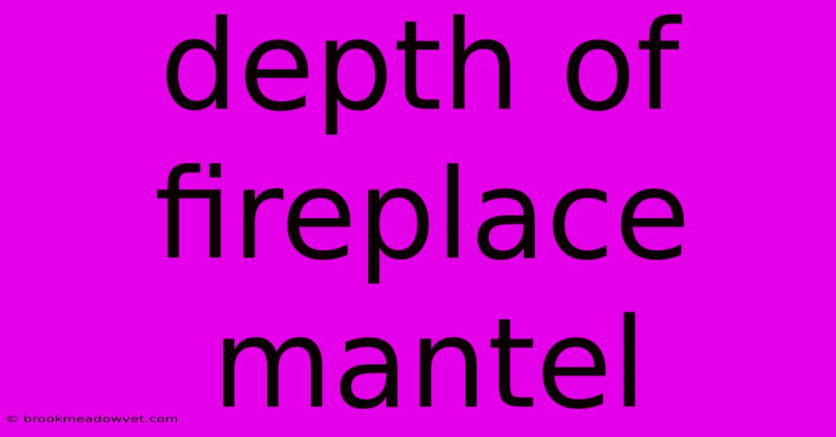 Depth Of Fireplace Mantel