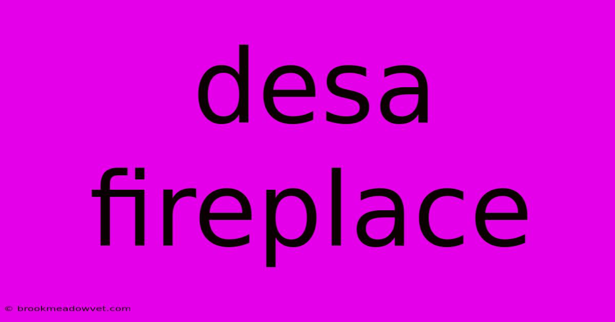 Desa Fireplace