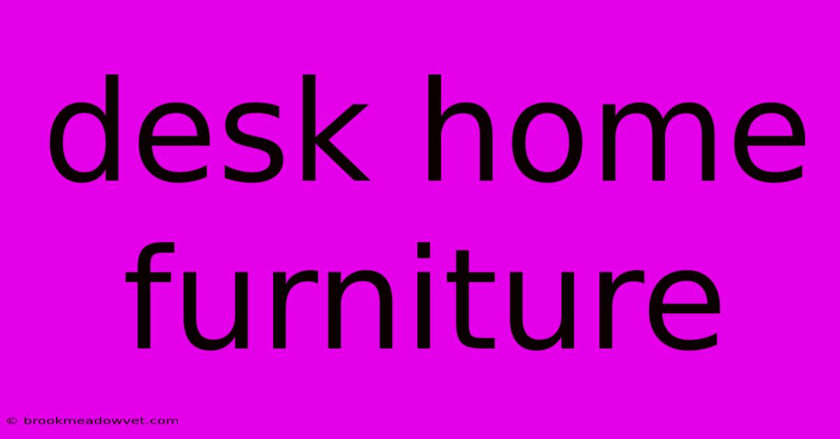 Desk Home Furniture