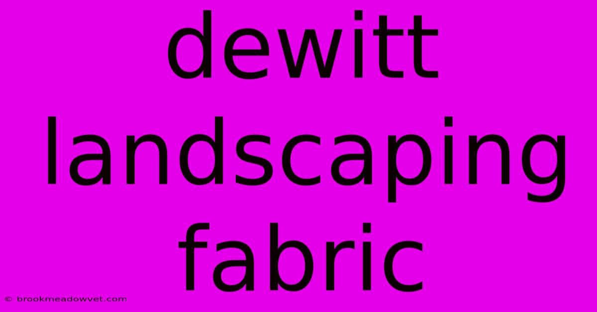 Dewitt Landscaping Fabric