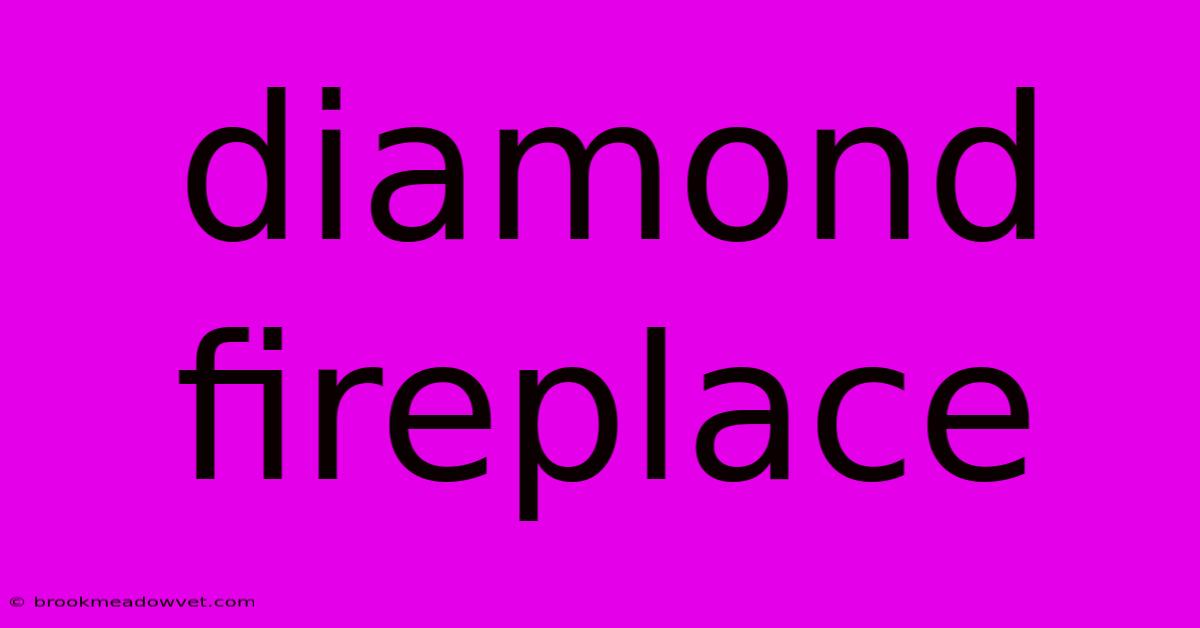 Diamond Fireplace