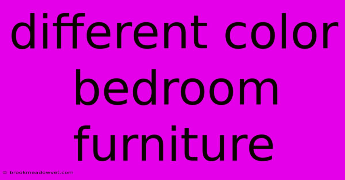 Different Color Bedroom Furniture