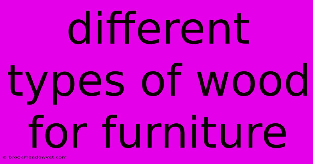 Different Types Of Wood For Furniture