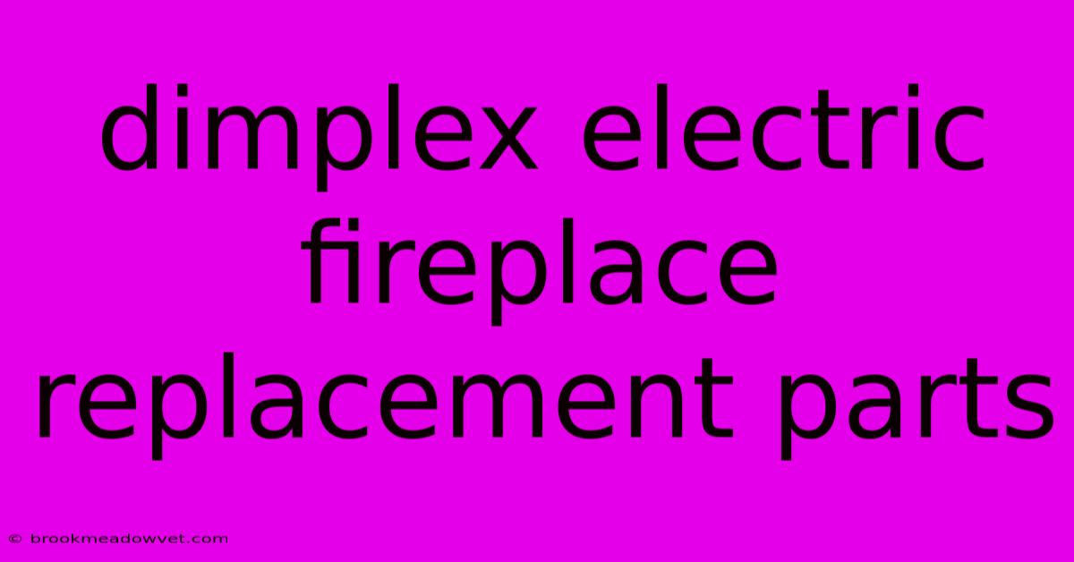 Dimplex Electric Fireplace Replacement Parts