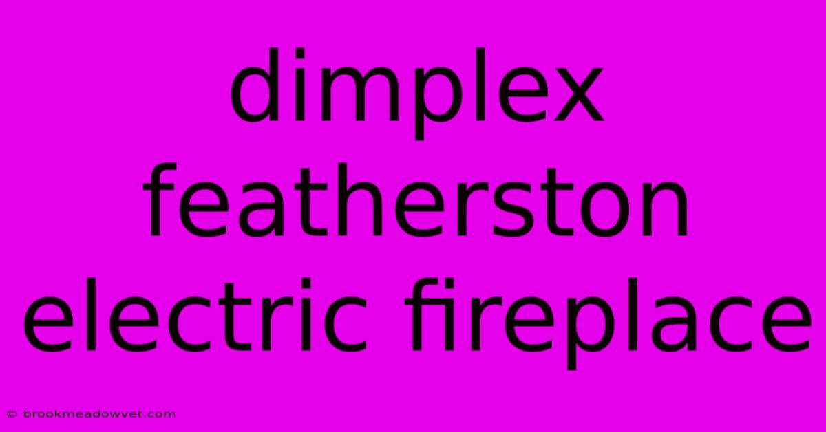 Dimplex Featherston Electric Fireplace