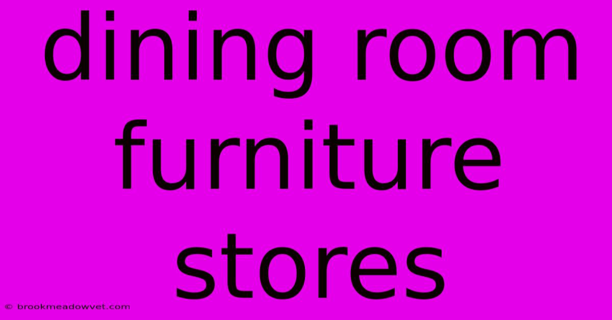 Dining Room Furniture Stores