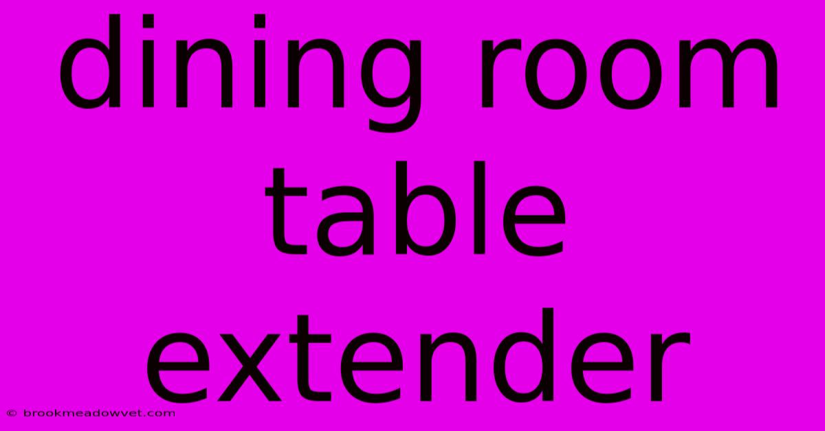 Dining Room Table Extender