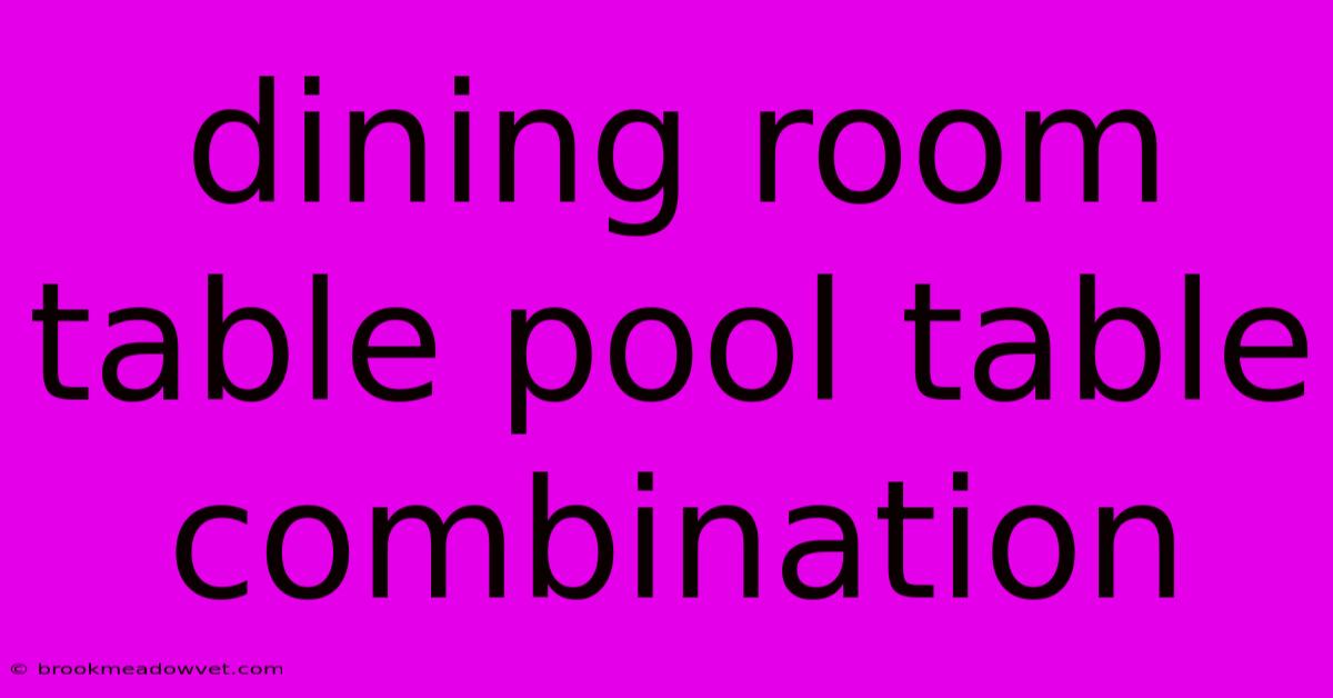 Dining Room Table Pool Table Combination