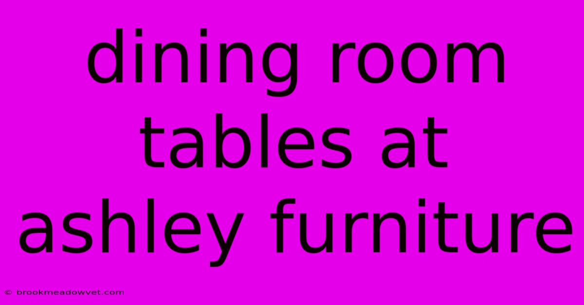 Dining Room Tables At Ashley Furniture