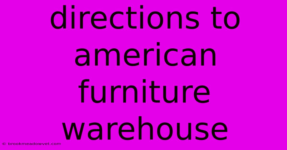 Directions To American Furniture Warehouse