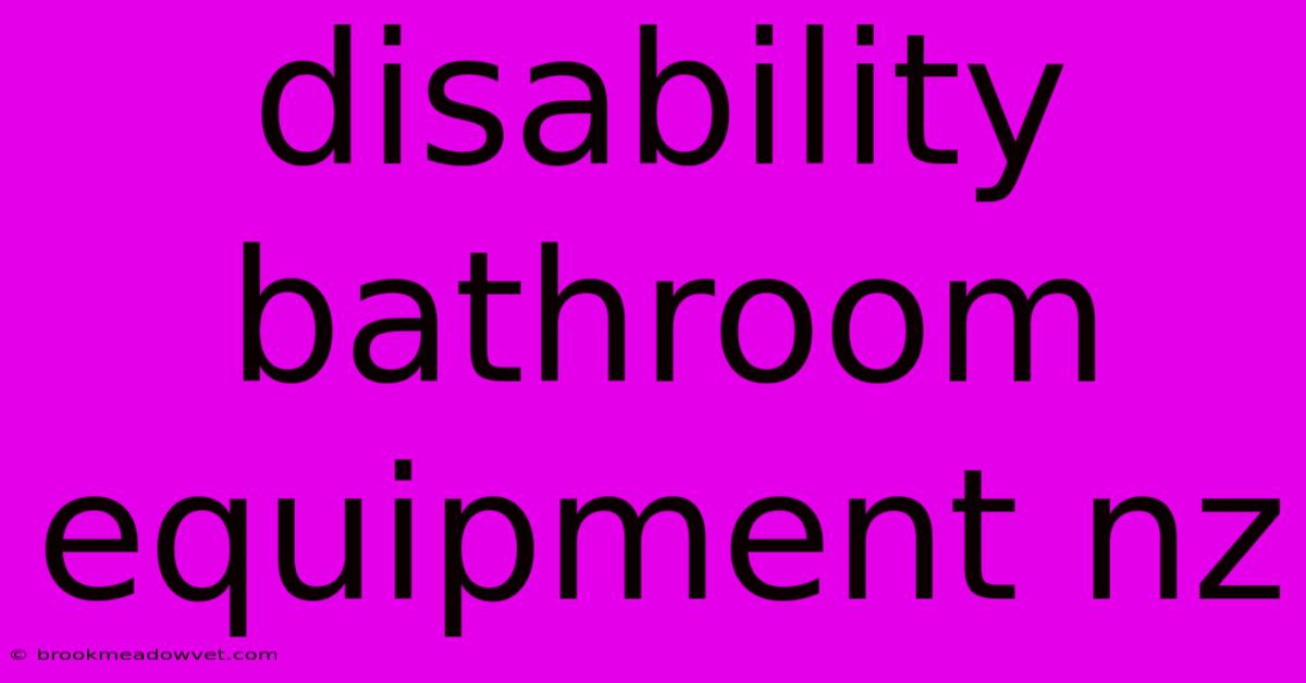 Disability Bathroom Equipment Nz