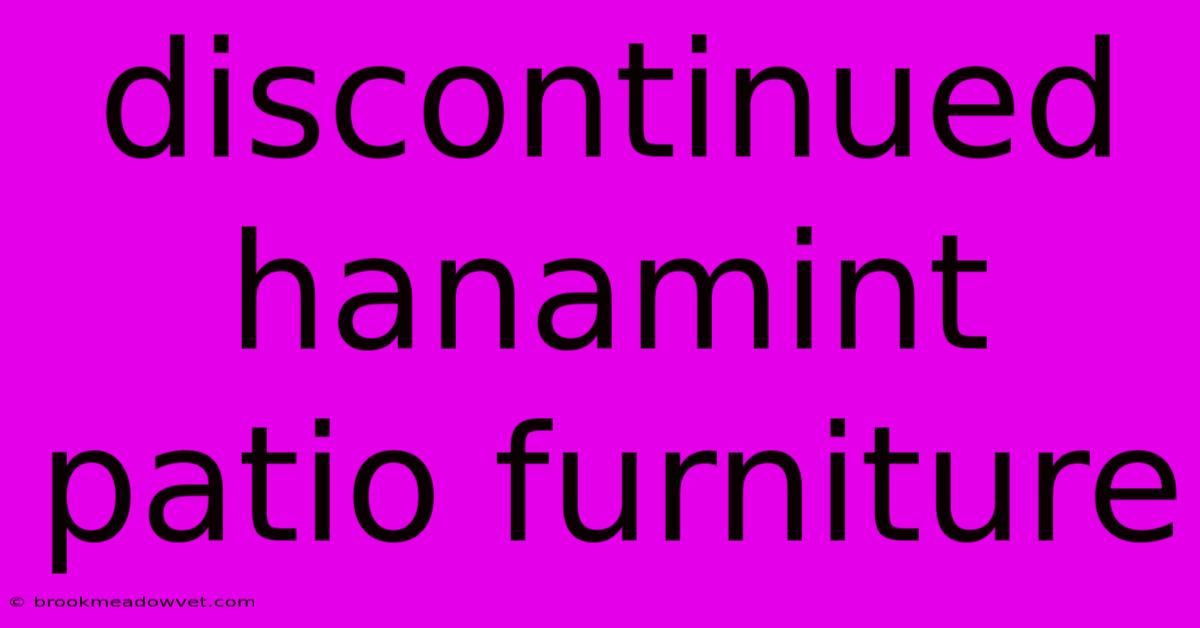 Discontinued Hanamint Patio Furniture