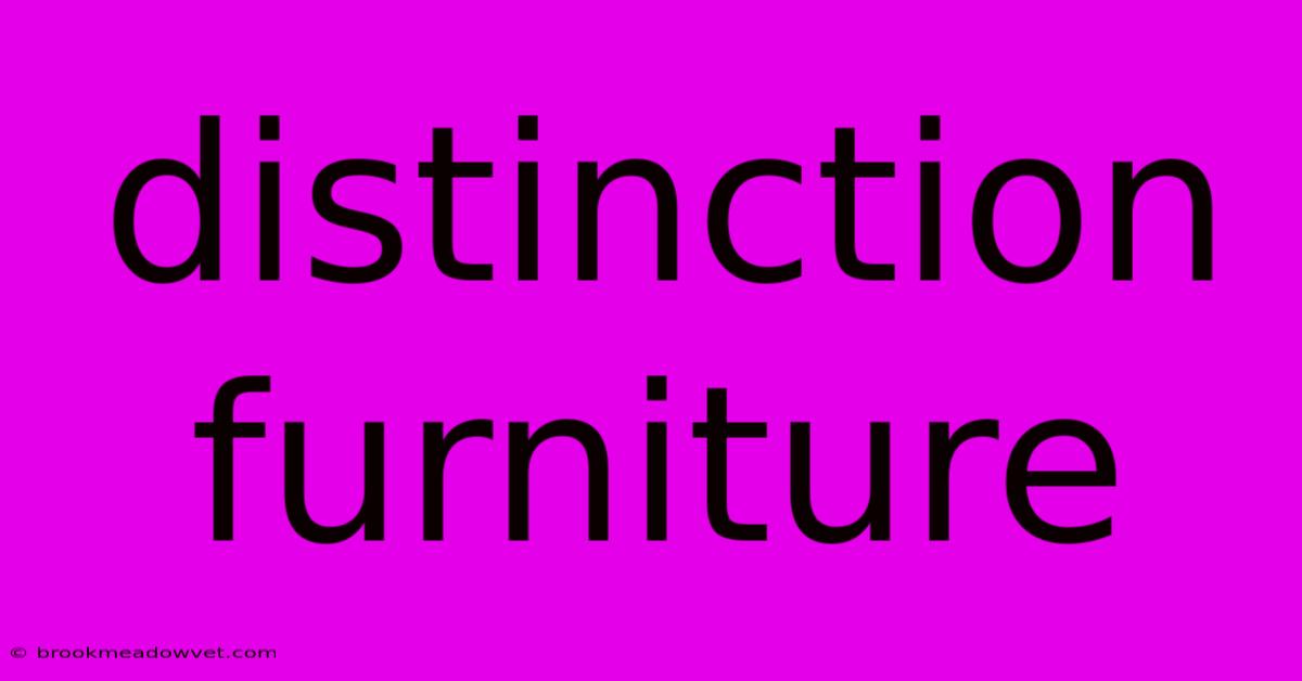 Distinction Furniture